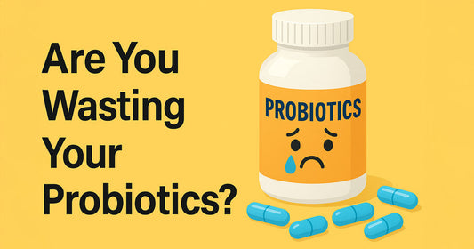 Are You Wasting Your Probiotics?