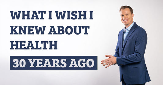 What I Wish I Knew About Health 30 Years Ago