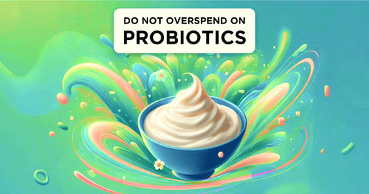 The Most Cost-Effective Way to Get Trillions of Probiotics